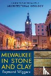 Wiggers, Raymond - Milwaukee in Stone and Clay