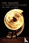 Pollock, Tiffany Rae - Fire Dancers in Thailand's Tourism Industry
