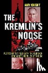 Knight, Amy - The Kremlin's Noose: Putin's Bitter Feud with the Oligarch Who Made Him Ruler of Russia