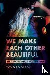 Murray, Yxta Maya - We Make Each Other Beautiful