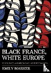 Marker, Emily - Black France, White Europe