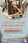 Bruno, Debra - A Hudson Valley Reckoning