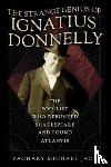 Jack, Zachary Michael - The Strange Genius of Ignatius Donnelly