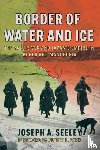 Seeley, Joseph A. - Border of Water and Ice