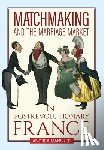 Mansker, Andrea - Matchmaking and the Marriage Market in Postrevolutionary France