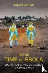 Lipton, Jonah - In the Time of Ebola