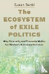 Banki, Susan - The Ecosystem of Exile Politics