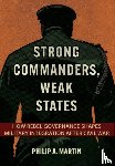 Martin, Philip A. - Strong Commanders, Weak States