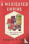 Yang, Timothy M. - A Medicated Empire