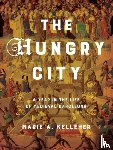 Kelleher, Marie A. - The Hungry City