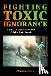 Derickson, Alan - Fighting Toxic Ignorance