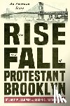 Blumin, Stuart M., Altschuler, Glenn C. - The Rise and Fall of Protestant Brooklyn