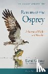 Gessner, David - Return of the Osprey: A Season of Flight and Wonder