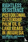 Berenschot, Ward, Dhiaulhaq, Ahmad, Afrizal, Hospes, Otto - Rightless Resistance