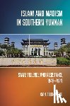 Wang, Xian Aubin - Islam and Maoism in Southern Yunnan