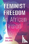 Salami, Minna - Feminist Freedom: An African Vision