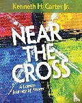 Carter, Kenneth H. Jr. - Near the Cross Large Print