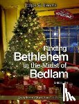 Moore, James W - Finding Bethlehem in the Midst of Bedlam