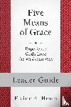 Heath, Elaine A. - Five Means of Grace: Leader Guide