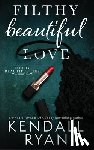 Ryan, Kendall - Filthy Beautiful Love