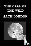 London, Jack - THE CALL OF THE WILD By JACK LONDON