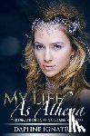 Ignatius, Daphne - My Life as Athena: The private memoirs of a greek goddess