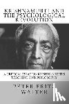 Walter, Peter Fritz - Krishnamurti and the Psychological Revolution: A Critical Essay on Krishnamurti's Teaching and Philosophy