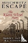Gifford, R J, Naten, Danny - Auschwitz Escape - The Klara Wizel Story