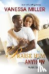 Miller, Vanessa - Praise Him Anyhow-Volume 2