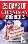 Cartawick, Pennie Mae - 25 Days of Christmas Pastry Recipes