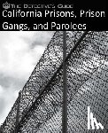The Detective's Guide - The Detective's Guide: California Prisons, Prison Gangs, and Parolees