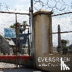 Sonksen, Mike - Evergreen in the City of Angels: A History of A Los Angeles Cemetery
