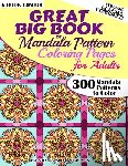 Hargreaves, Richard Edward - Great Big Book Of Mandala Pattern Coloring Pages For Adults - 300 Mandalas Patterns to Color - Vol. 1,2,3,4,5 & 6 Combined: 6 Books Combo of Mandala P