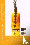 Rauvers, Scott - The Official Guidebook of How to Make Tinctures and Alchemy Spagyric Formulas: Soothe Your Body, Mind and Spirit using Natural Herbal Tinctures