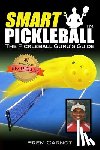 Garrido, Wendy - Smart Pickleball: The Pickleball Guru's Guide