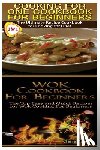 Daniels, Claire - Cooking for One Cookbook for Beginners & Wok Cookbook for Beginners