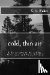 Walker, C. K. - Cold, Thin Air: A Collection of Disturbing Narratives and Twisted Tales