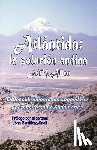 Allen, J. M. - Atlantida: la solucion andina: El descubrimiento del Legendario Continente como Sudamerica