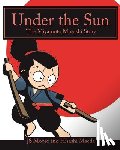 Maeda, Hisashi - Under the Sun: The Miyamoto Musashi Story