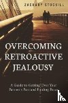 Stockill, Zachary - Overcoming Retroactive Jealousy