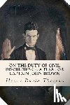 Thoreau, Henry David - On the Duty of Civil Disobedience/A Plea for Captain John Brown