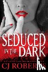 Roberts, Cj - Seduced in the Dark: Platinum Edition