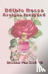 Niekerk, Brenda Van - Edible Roses: Recipes Included