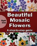 Eshet, Sigalit - Beautiful Mosaic Flowers - A step-by-step guide