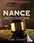 Adams, Carl - Nance: Trials of the First Slave Freed by Abraham Lincoln: A True Story of Nance Legins-Costley
