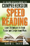 Daniels, David A. - Comprehension Speed Reading: Learn Techniques to Read Faster and Comprehend More