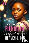 Fox, Heaven J. - Fitting In: (Is Hard to Do) Book 1 Semester 1