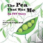 Kluger-Bell, Kimberly - The Pea That Was Me: An IVF Story