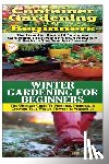 Pylarinos, Lindsey - Container Gardening for Beginners & Winter Gardening for Beginners