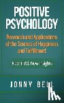 Bell, Jonny - Positive Psychology: Research and Applications of the Science of Happiness and Fulfillment: New Field, New Insights: Applied Modern Psychol